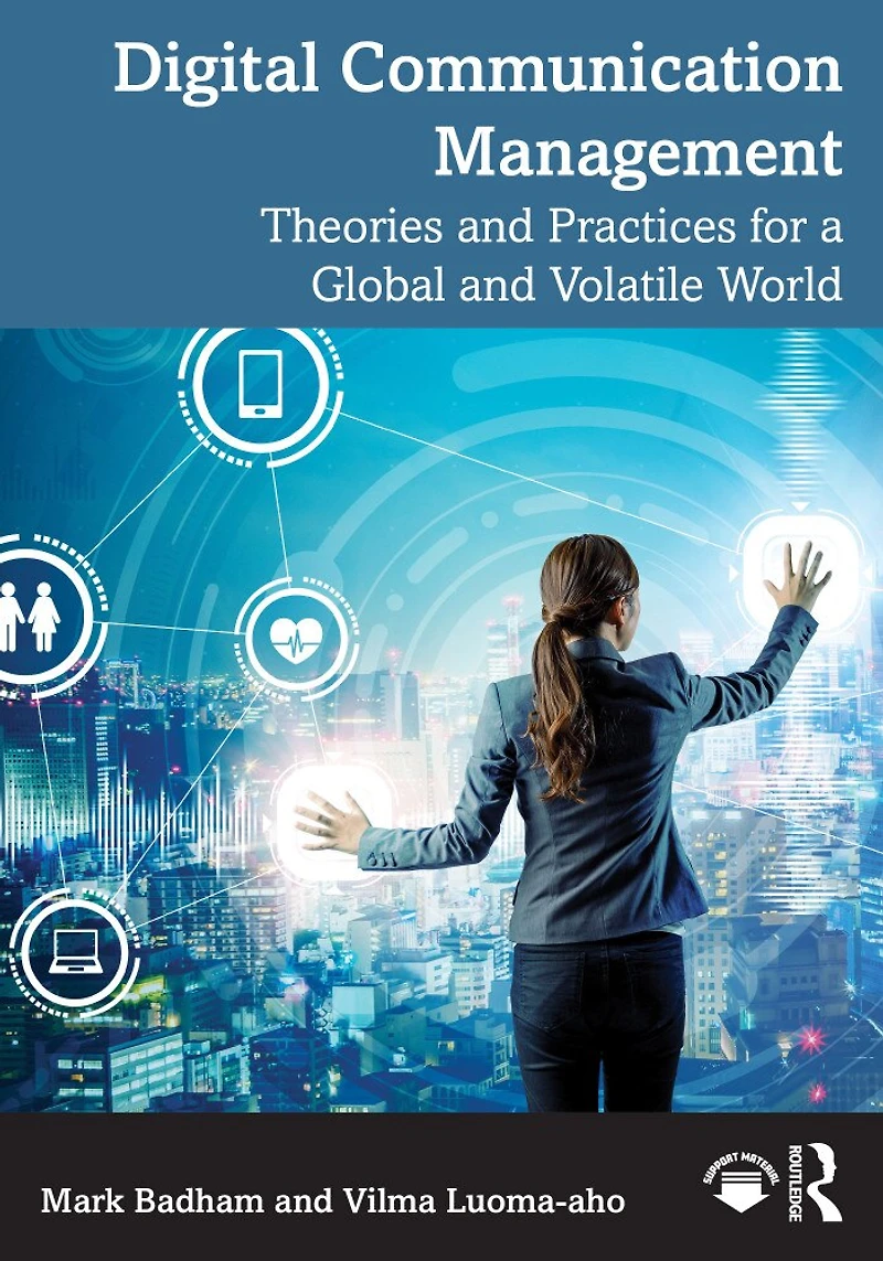 Digital Communication Management: Theories and Practices for a Global Volatile World