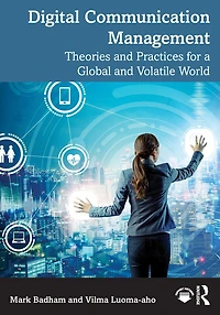 Digital Communication Management: Theories and Practices for a Global Volatile World