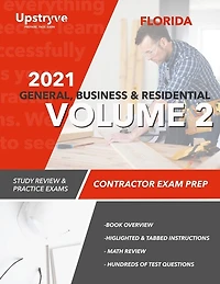 2021 Florida General, Building and Residential Contractor Exam Prep Volume 2: Study Review & Practice Exams