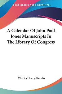 A calendar of John Paul Jones manuscripts the Library Congress