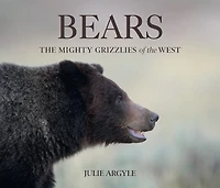 Bears: The Mighty Grizzlies Of The West