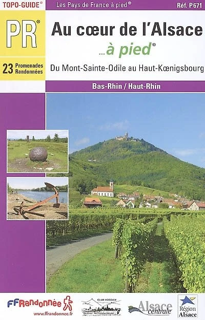 Au coeur de l'Alsace... à pied : du Mont-Sainte-Odile au Haut-Koenigsberg: du Mont-Sainte-Odile au Haut-Koenigsberg