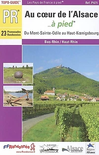 Au coeur de l'Alsace... à pied : du Mont-Sainte-Odile au Haut-Koenigsberg: du Mont-Sainte-Odile au Haut-Koenigsberg