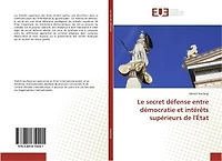 Le secret defense entre democratie et interets superieurs de l'etat