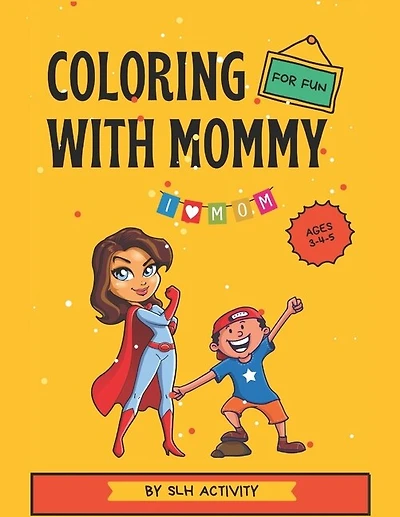 Coloring with mommy: a coloring book for mom and son, Let's color together, mom and son coloring book