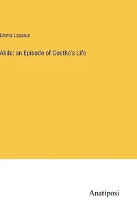 Alide: an Episode of Goethe's Life