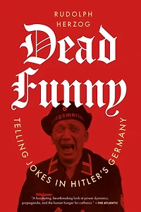 Dead Funny: Telling Jokes Hitler's Germany