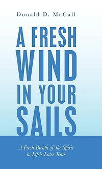 A Fresh Wind Your Sails: Breath of the Spirit Life's Later Years