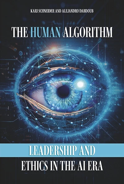 The Human Algorithm: Leadership and Ethics in the AI era