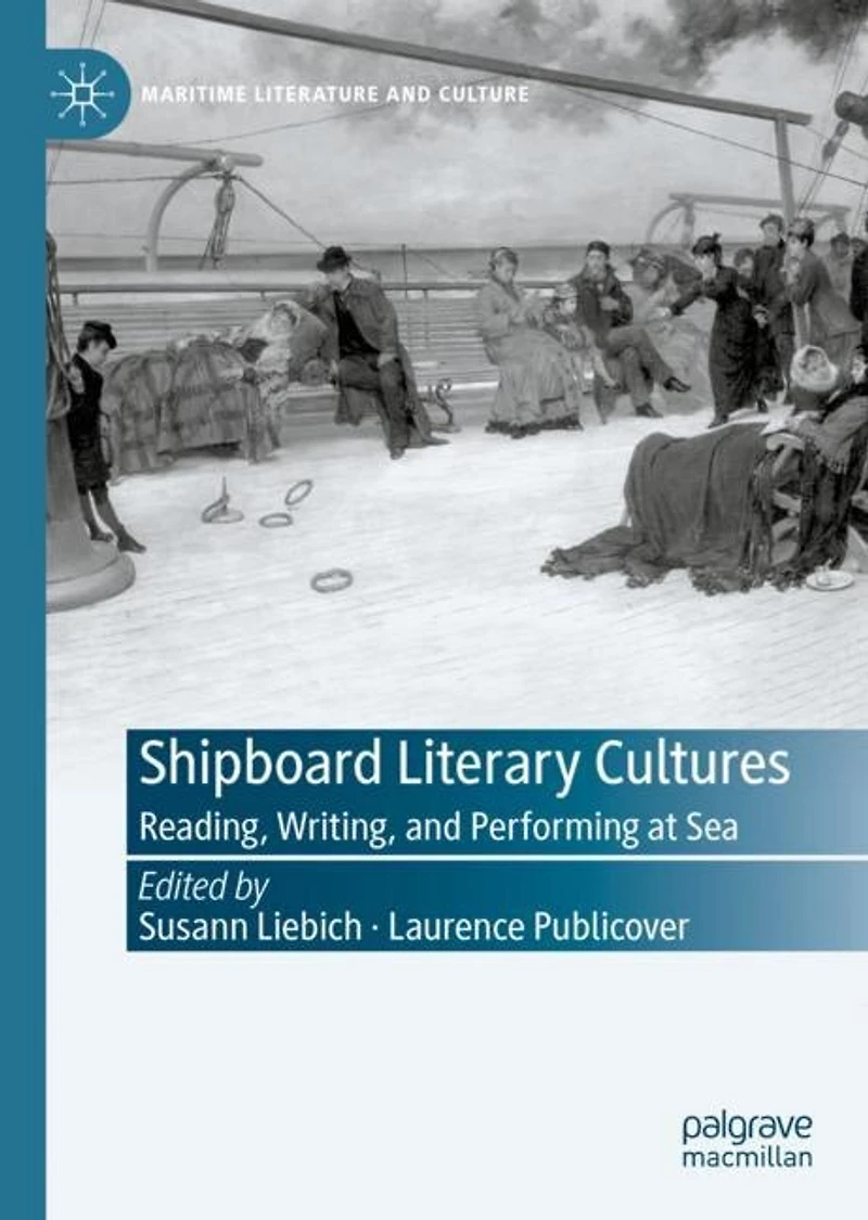 Shipboard Literary Cultures: Reading, Writing, And Performing At Sea