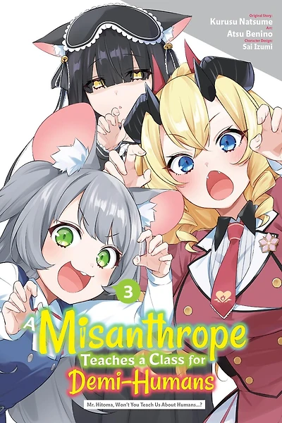 A Misanthrope Teaches a Class for Demi-Humans, Vol. 3 (manga): Mr. Hitoma, Won’t You Teach Us About Humans…?