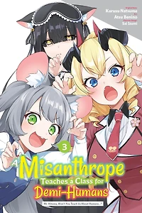 A Misanthrope Teaches a Class for Demi-Humans, Vol. 3 (manga): Mr. Hitoma, Won’t You Teach Us About Humans…?