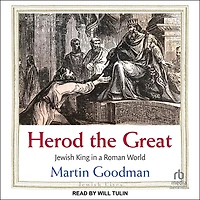 Herod the Great: Jewish King a Roman World