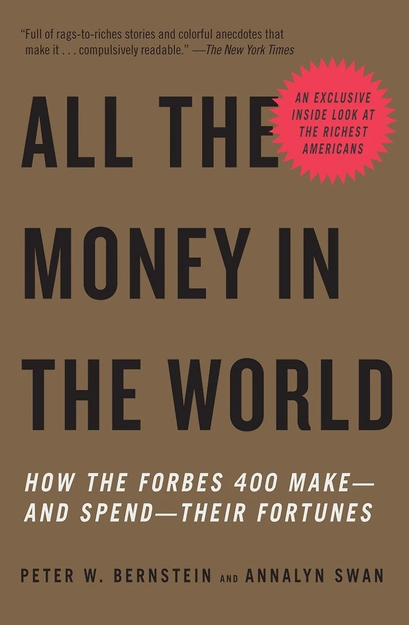 All the Money World: How Forbes 400 Make--and Spend--Their Fortunes