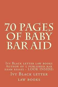 70 Pages of Baby Bar Aid: Ivy Black letter law books Author of 5 published bar exam essays - LOOK INSIDE!