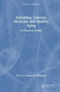 Geriatrics, Lifestyle Medicine and Healthy Aging: A Practical Guide