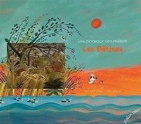 Les pinceaux s'en mêlent : les bêtises: les bêtises