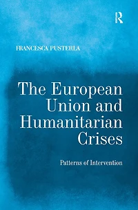 The European Union and Humanitarian Crises: Patterns of Intervention