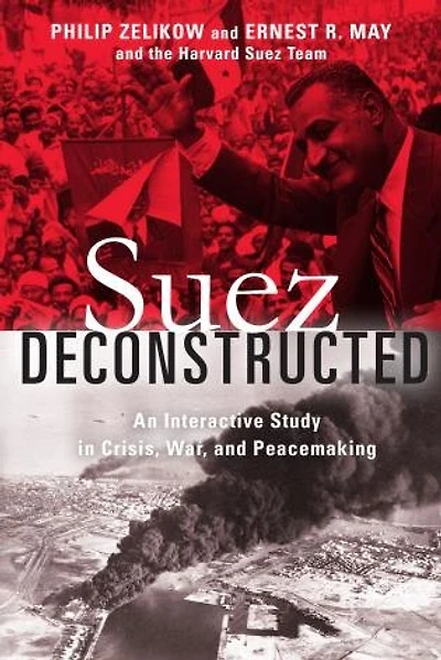 Suez Deconstructed: An Interactive Study Crisis, War, and Peacemaking
