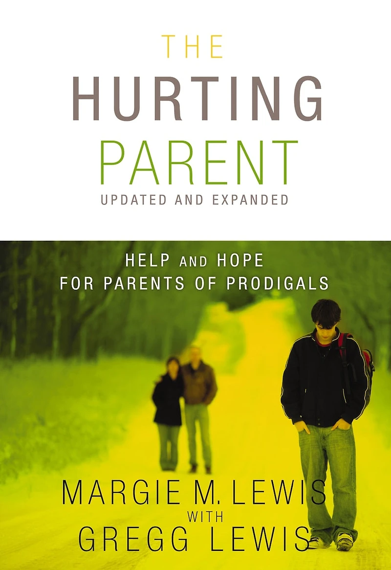 The Hurting Parent: Help And Hope For Parents Of Prodigals