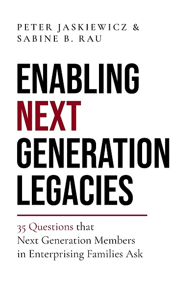 Enabling Next Generation Legacies: 35 Questions That Members Enterprising Families Ask