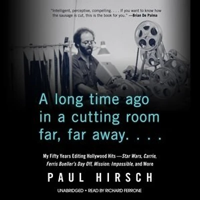 a Long Time Ago Cutting Room Far, Far Away: My Fifty Years Editing Hollywood Hits—Star Wars, Carrie, Ferris Bueller’s Day Off, Mission: Impossible, and More