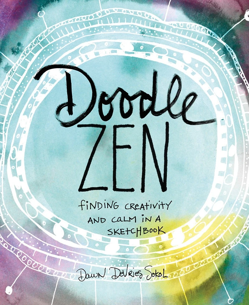 Doodle Zen: Finding Creativity And Calm In A Sketchbook