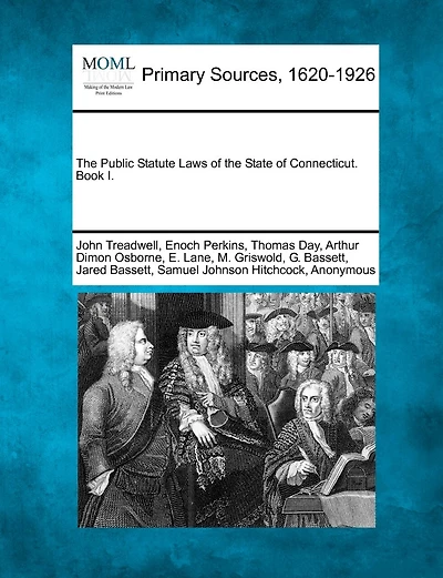 The Public Statute Laws Of The State Of Connecticut. Book I.