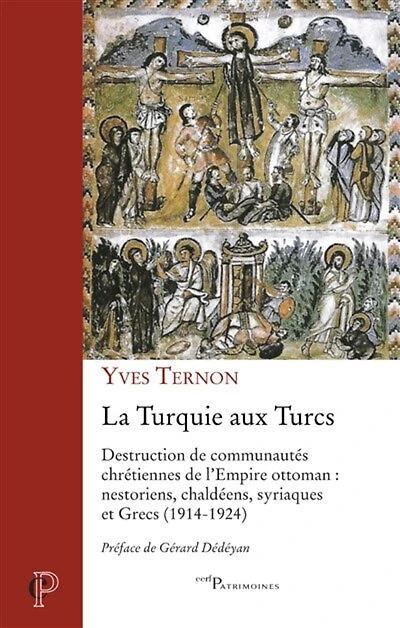 La Turquie aux Turcs: destruction de communautés chrétiennes l’Empire ottoman