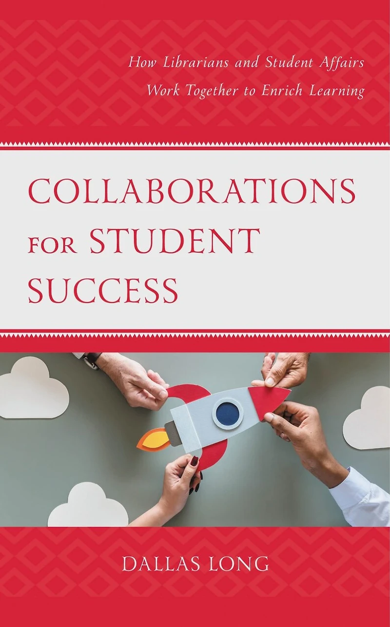Collaborations for Student Success: How Librarians and Affairs Work Together to Enrich Learning