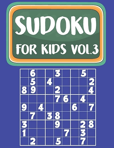 Sudoku For Kids: Sudoku Book For Kids Age 6-12 (Puzzles and Activity Book For Kids