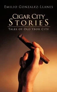 Cigar City Stories: Tales Of Old Ybor