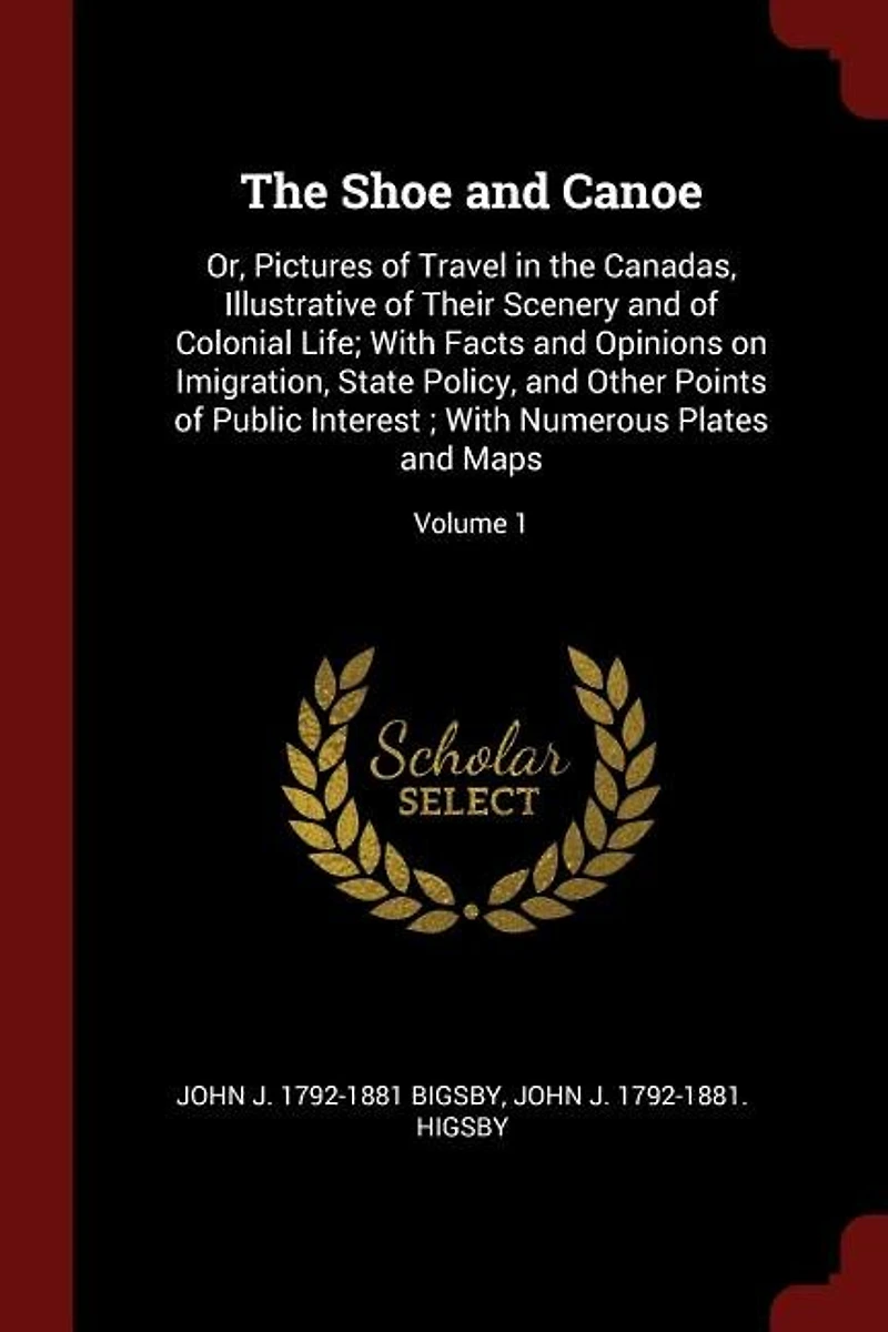 The Shoe and Canoe: Or, Pictures of Travel in the Canadas