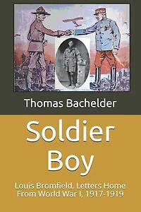 Soldier Boy: Louis Bromfield, Letters Home From World War I, 1917-1919