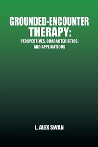 Grounded-Encounter Therapy: Perspectives, Characteristics, and Applications