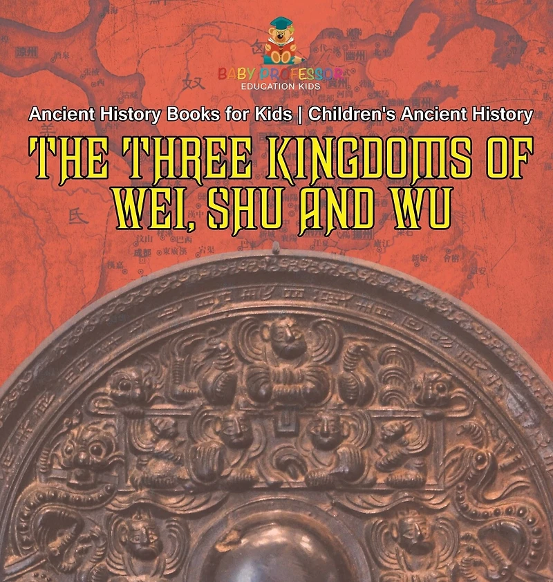 The Three Kingdoms of Wei, Shu and Wu - Ancient History Books for Kids Children's Ancient History