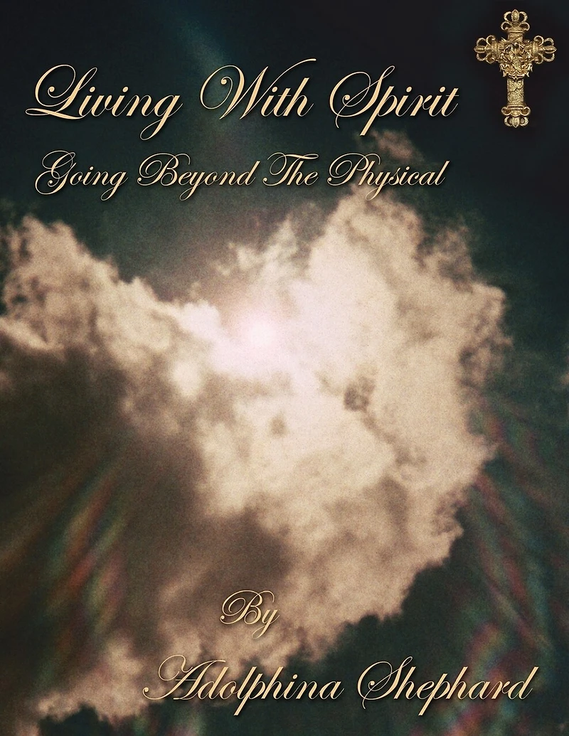 Living With Spirit: Going Beyond The Physical