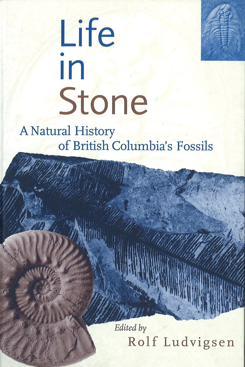 Life Stone: A Natural History of British Columbia's Fossils