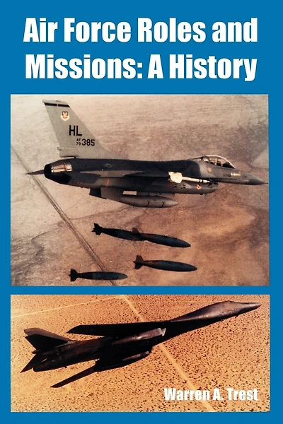 Air Force Roles and Missions: A History