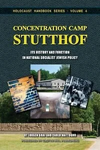 Concentration Camp Stutthof: Its History and Function in National Socialist Jewish Policy.