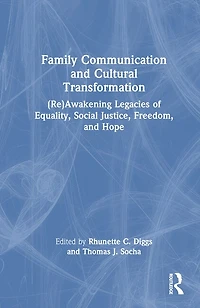 Family Communication and Cultural Transformation: (Re)Awakening Legacies of Equality, Social Justice, Freedom, Hope
