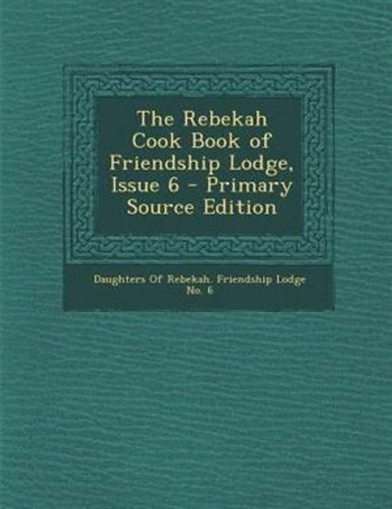 The Rebekah Cook Book of Friendship Lodge, Issue 6