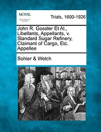 John R. Gossler Et Al., Libellants, Appellants, V. Standard Sugar Refinery, Claimant Of Cargo, Etc. Appellee