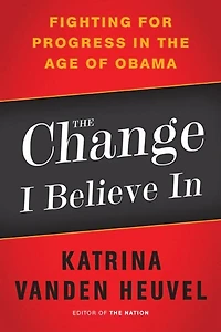 the Change I Believe In: Fighting for Progress Age of Obama