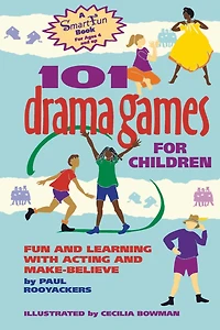 101 Drama Games for Children: Fun and Learning with Acting Make-Believe