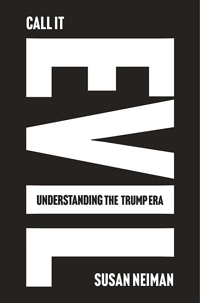 Call It Evil: Understanding the Trump Era