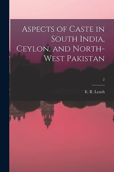 Aspects of Caste in South India, Ceylon, and North-west Pakistan; 2