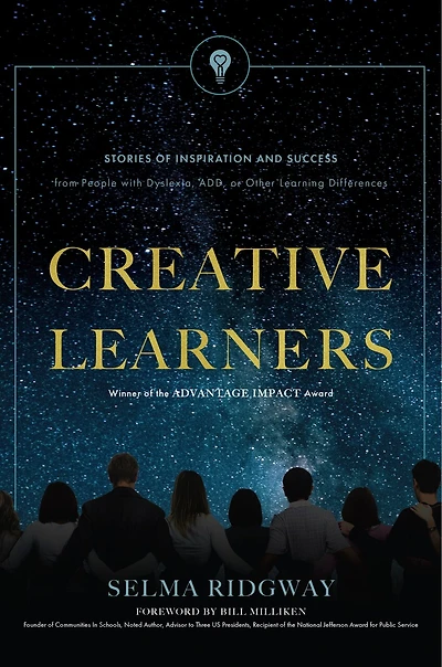 Creative Learners: Stories Of Inspiration And Success from People with Dyslexia, ADD, or Other Learning Differences
