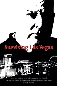 Surviving Las Vegas: The Story of a Man Who Beat the Odds with his Mind and Body