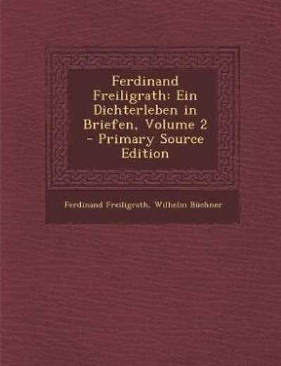 Ferdinand Freiligrath: Ein Dichterleben in Briefen, Volume 2 - Primary Source Edition